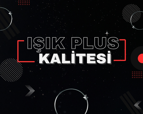 Işık Plus Kalitesi